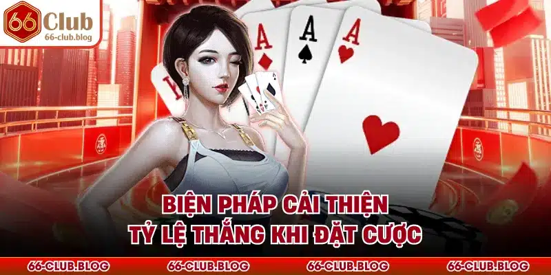 Biện pháp cải thiện tỷ lệ thắng khi đặt cược