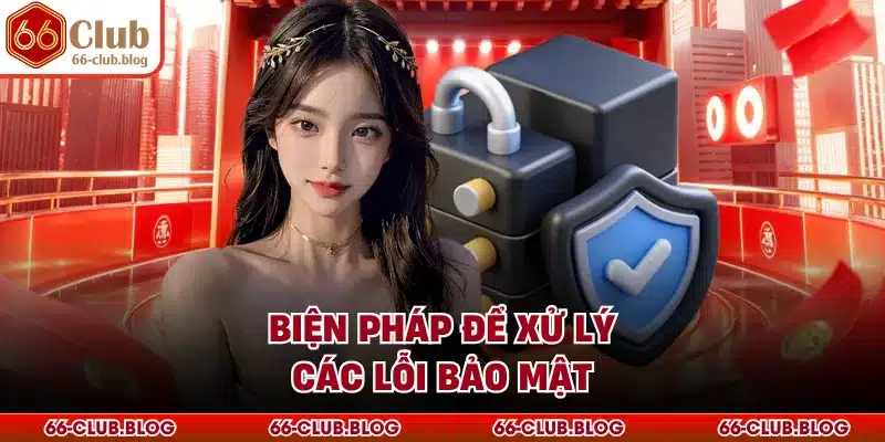 Biện pháp để xử lý các lỗi bảo mật