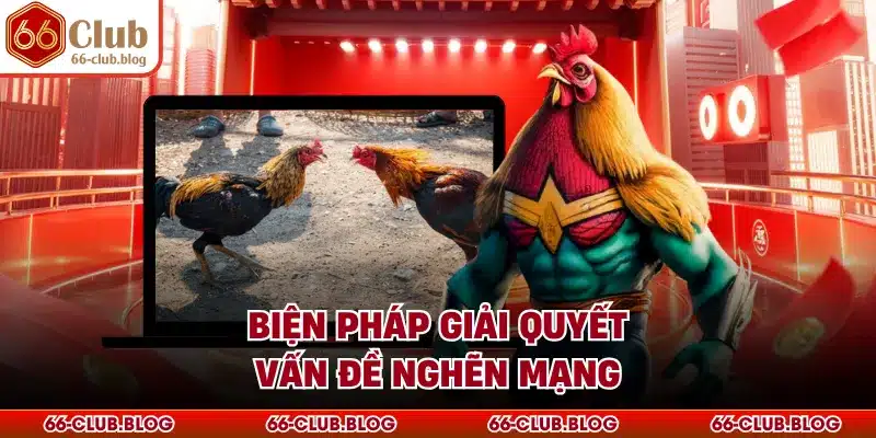 Biện pháp giải quyết vấn đề nghẽn mạng