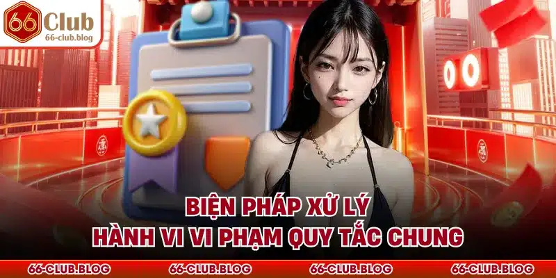 Biện pháp xử lý hành vi vi phạm quy tắc chung