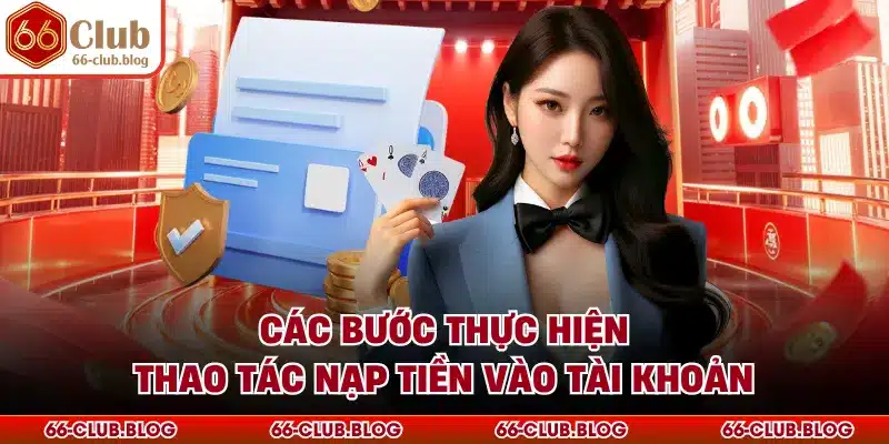 Các bước thực hiện thao tác nạp tiền vào tài khoản