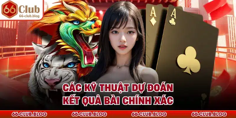 Các kỹ thuật dự đoán kết quả bài chính xác