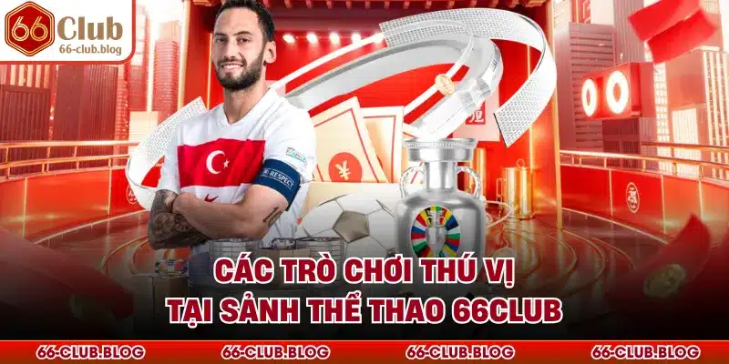 Các trò chơi thú vị tại sảnh thể thao 66Club