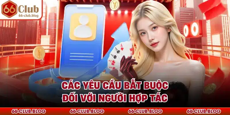 Các yêu cầu bắt buộc đối với người hợp tác