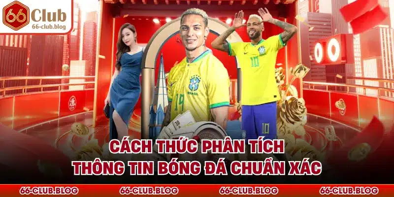 Cách thức phân tích thông tin bóng đá chuẩn xác