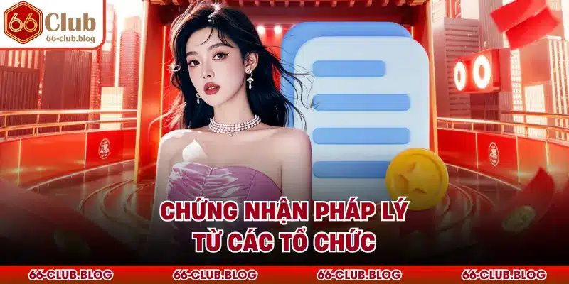 Chứng nhận pháp lý từ các tổ chức