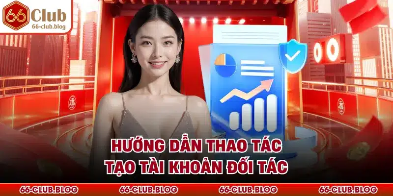 Hướng dẫn thao tác tạo tài khoản đối tác