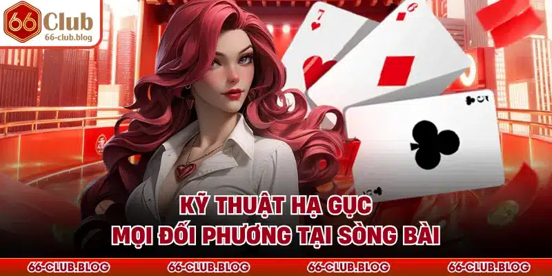 Kỹ thuật hạ gục mọi đối phương tại sòng bài