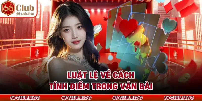 Luật lệ về cách tính điểm trong ván bài