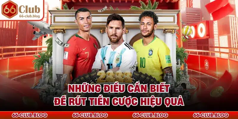 Những điều cần biết để rút tiền cược hiệu quả