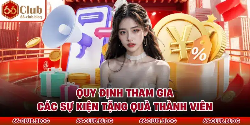 Quy định tham gia các sự kiện tặng quà thành viên