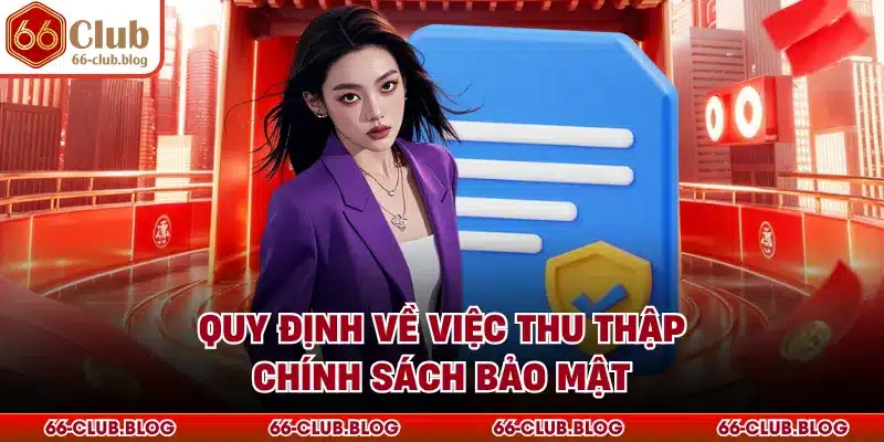 Quy định về việc thu thập chính sách bảo mật