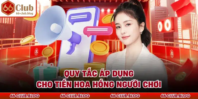 Quy tắc áp dụng cho tiền hoa hồng người chơi