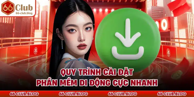 Quy trình cài đặt phần mềm di động cực nhanh