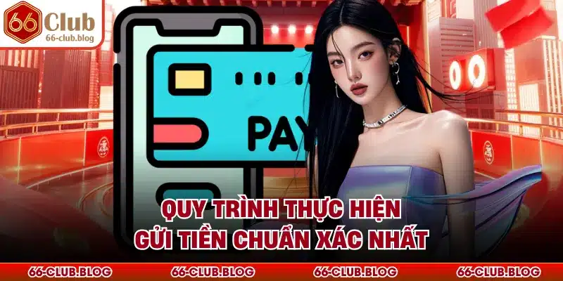 Quy trình thực hiện gửi tiền chuẩn xác nhất